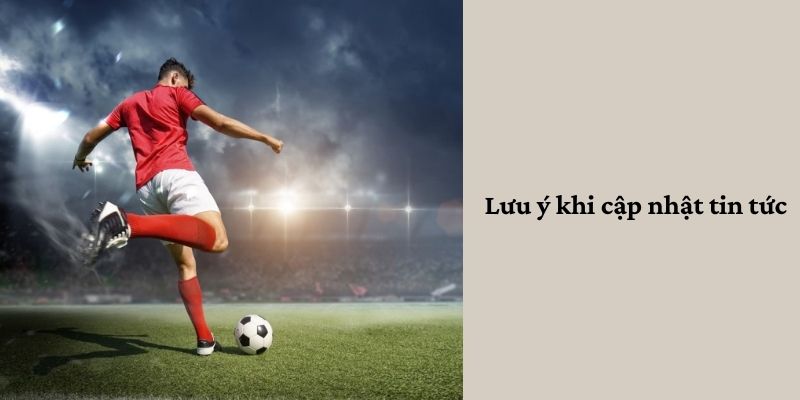 Lưu ý khi cập nhật tin tức 