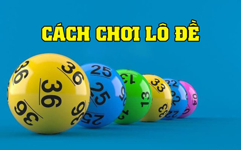 Hướng dẫn tân binh cách chơi lô đề trực tuyến đơn giản